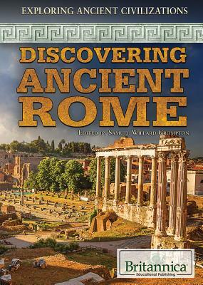 Discovering Ancient Rome by Samuel Willard Crompton, Samuel Etinde Crompton