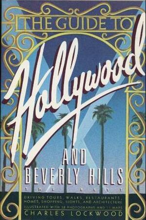 The Guide to Hollywood and Beverly Hills by Charles Lockwood