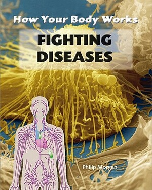 Fighting Diseases by Philip Morgan