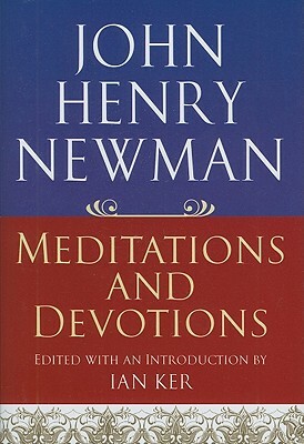 John Henry Newman: Meditations and Devotions by 