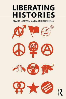 Liberating Histories by Claire Norton, Mark Donnelly