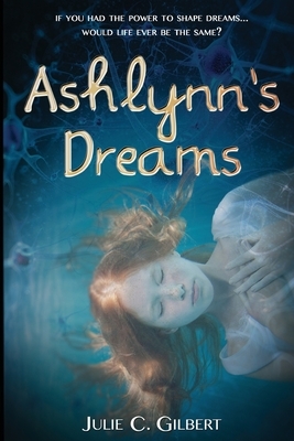 Ashlynn's Dreams by Julie C. Gilbert