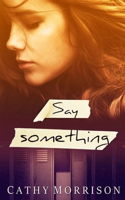 Say Something by Cathy Morrison