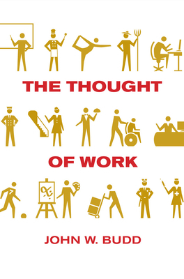 The Thought of Work by John W. Budd