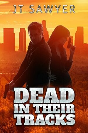 Dead in Their Tracks by JT Sawyer