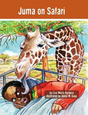 Juma on Safari: The Tanzania Juma Stories by Lisa Maria Burgess