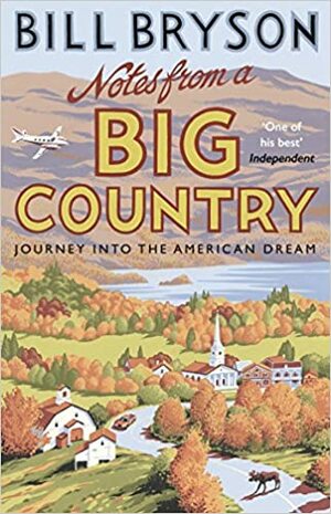 Notes From A Big Country: Journey into the American Dream by Bill Bryson