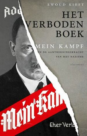 Het verboden boek. Mein Kampf en de aantrekkingskracht van het nazisme. by Ewoud Kieft