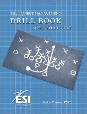 Project Management Drill Book: A Self-Study Guide by Carl L. Pritchard