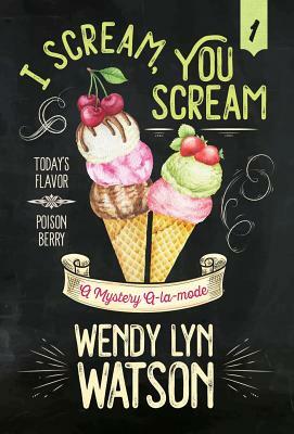 I Scream, You Scream by Wendy Lyn Watson