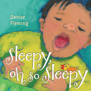 Sleepy, Oh So Sleepy by Denise Fleming