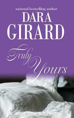 Truly Yours by Dara Girard