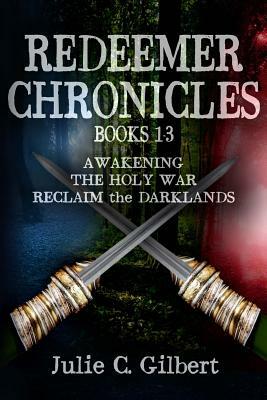 Redeemer Chronicles Books 1-3 by Julie C. Gilbert