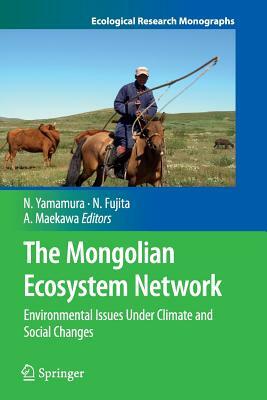 The Mongolian Ecosystem Network: Environmental Issues Under Climate and Social Changes by 