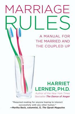 Marriage Rules: A Manual for the Married and the Coupled Up by Harriet Lerner