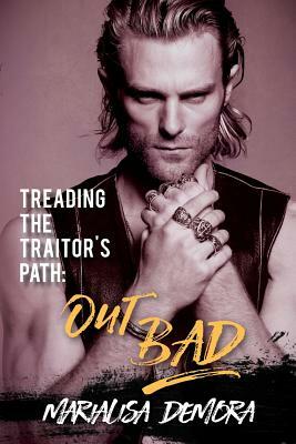 Treading the Traitor's Path: Out Bad by Marialisa Demora