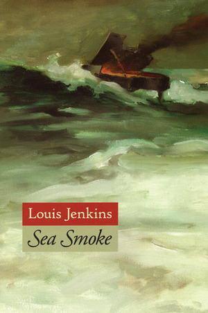 Sea Smoke by Louis Jenkins
