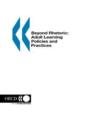 Beyond Rhetoric: Adult Learning Policies and Practices by Beatriz Pont, OECD Publishing, Publi Oecd Published by Oecd Publishing