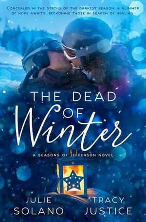 The Dead of Winter by Tracy Justice, Julie Solano