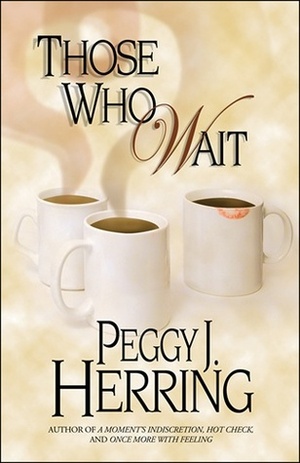 Those Who Wait by Peggy J. Herring