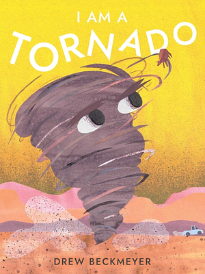 I Am a Tornado by Drew Beckmeyer