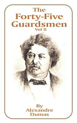 The Forty-Five Guardsmen: Volume II by Alexandre Dumas