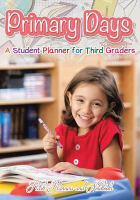 Primary Days - A Student Planner for Third Graders by Flash Planners and Notebooks