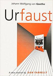 Urfaust: A New Version of Goethe's Early Faust in Brechtian Mode by Johann Wolfgang von Goethe