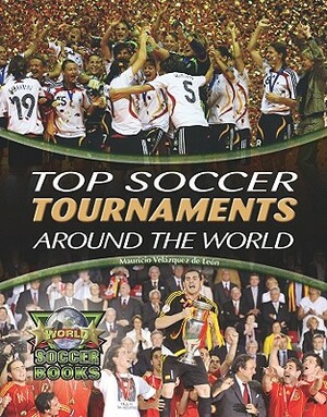 Top Soccer Tournaments Around the World by Mauricio Velazquez De Leon