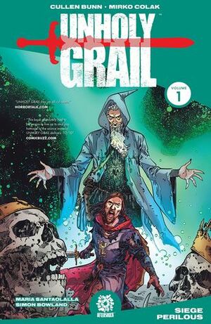 Unholy Grail Volume 1: Siege Perilous by Maria Santaolalla, Mike Marts, Mirko Colak, Cullen Bunn, Simon Bowland
