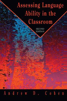 Assessing Language Ability in the Classroom by Andrew D. Cohen