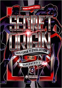 Secret Origin: Historia y evolución de los superhéroes by Antonio Monfort Gasulla