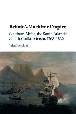 Britain's Maritime Empire by John McAleer