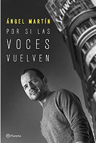 Por si las voces vuelven by Ángel Martín Gómez