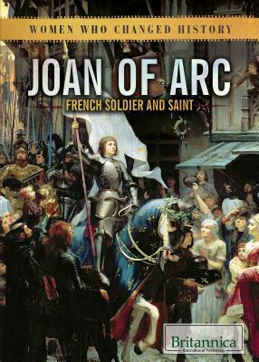 Joan of Arc: French Soldier and Saint by Philip Wolny