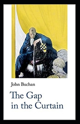 The Gap in the Curtain Annotated by John Buchan