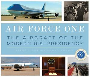 Air Force One: The Aircraft of the Modern U.S. Presidency by Nicholas a. Veronico