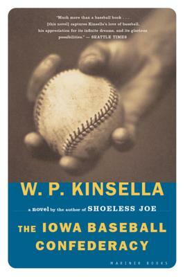 The Iowa Baseball Confederacy by W.P. Kinsella