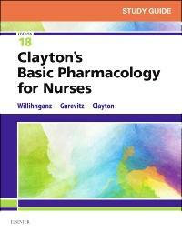 Study Guide for Clayton's Basic Pharmacology for Nurses by Bruce D. Clayton, Samuel L. Gurevitz, Michelle Willihnganz