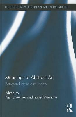 Meanings of Abstract Art: Between Nature and Theory by 
