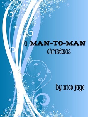 A Man-to-Man Christmas by Nico Jaye