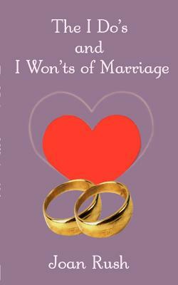 The Do's and I Won'ts of Marriage by Joan Rush