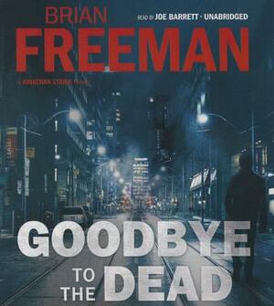 Goodbye to the Dead: A Jonathan Stride Novel by Brian Freeman