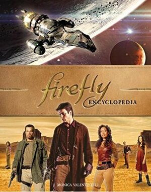 Firefly Encyclopedia by Monica Valentinelli