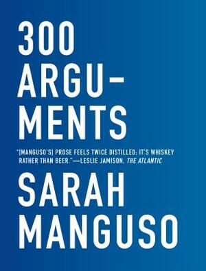 300 Arguments by Sarah Manguso