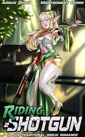 Riding Shotgun 2: A Non-Traditional Isekai Romance by Queen Stiletto, Montgomery Quinn, Argus Philo, Argus Philo