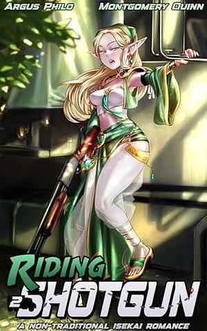 Riding Shotgun 2: A Non-Traditional Isekai Romance by Argus Philo, Argus Philo, Montgomery Quinn, Queen Stiletto