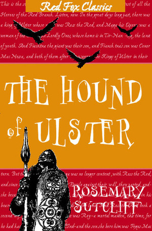The Hound of Ulster by Rosemary Sutcliff