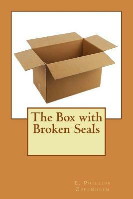 The Box with Broken Seals by Edward Phillips Oppenheim