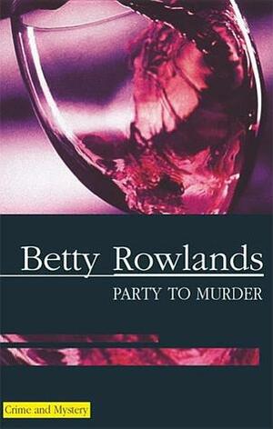 Party to Murder by Betty Rowlands